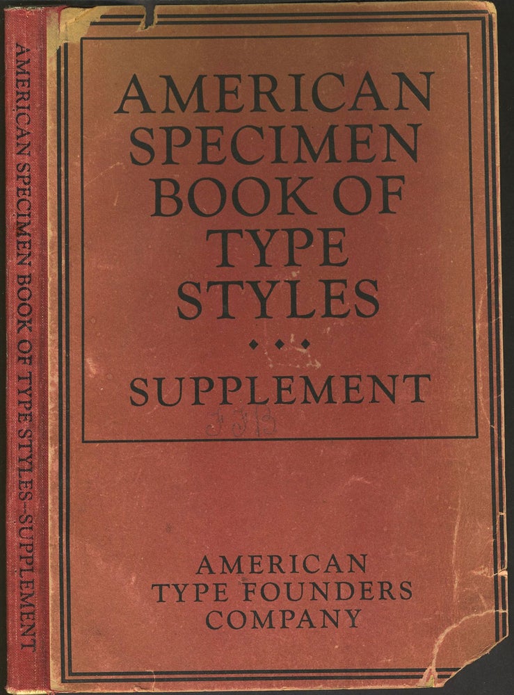 Item #27496 Supplementary Catalogue: New Type Faces, Borders, Ornaments, Brass Rule produced by this company since the publication of the American Specimen Book of Type Styles, 1912. Type Styles, Graphic Arts.