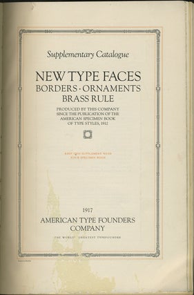 Supplementary Catalogue: New Type Faces, Borders, Ornaments, Brass Rule produced by this company since the publication of the American Specimen Book of Type Styles, 1912.