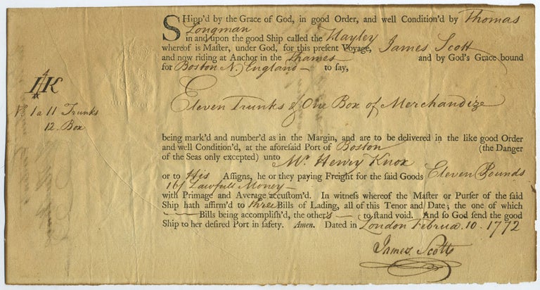 Item #27519 Shipping bill of lading for books from Thomas Longman, London, to the fledgling bookseller Henry Knox, signed by Knox and Capt. James Scott, a witness to the Boston Tea Party. Henry Knox, 1750 - 1806, John Hancock.