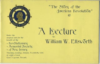 Item #27527 The Story of the American Revolution: a lecture by William W. Ellsworth. William W....