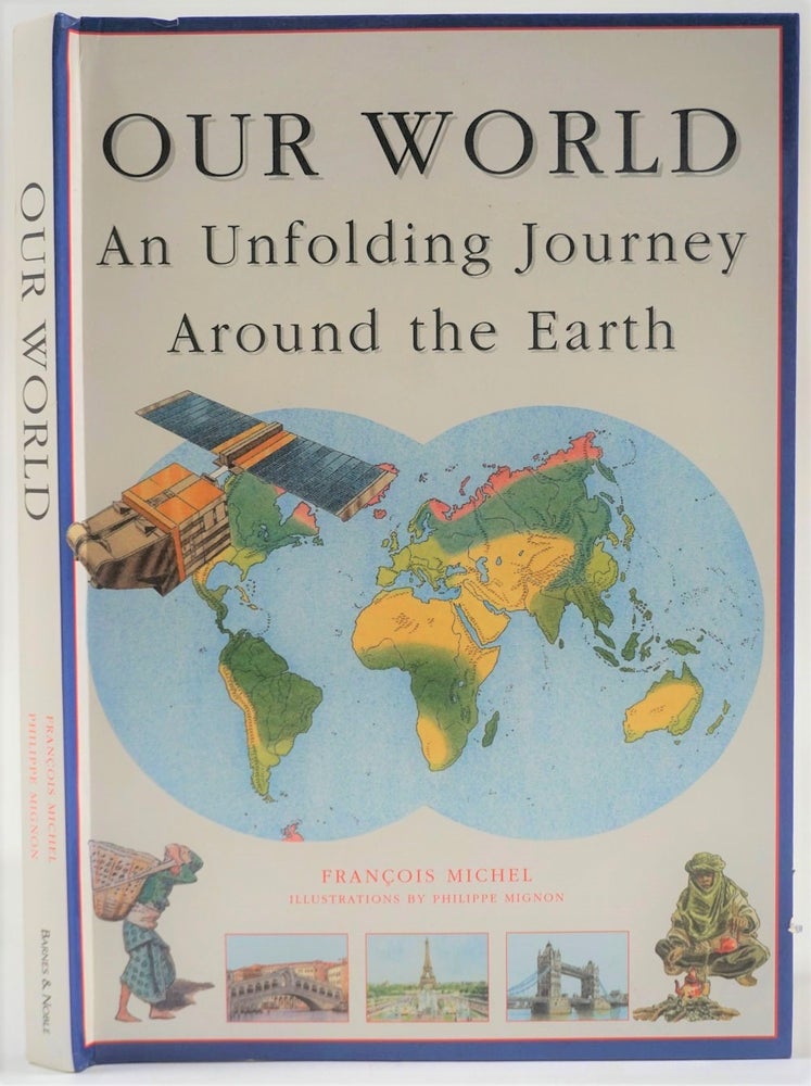 Item #27572 Our World. An Unfolding Journey Around the Earth. Francois Michel, Philippe Mignon, ills.