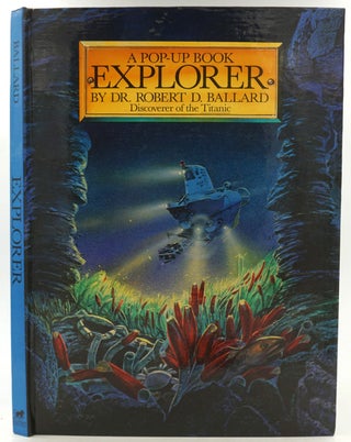 Item #27574 Explorer, A Pop-Up Book. Dr. Robert D. Ballard