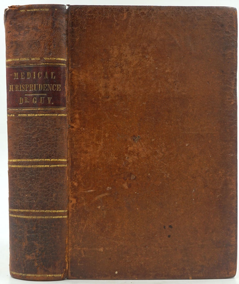 Item #27585 Principles of Medical Jurisprudence, With So Much of Anatomy, Physiology, Pathology and the Practice of Medicine and Surgery. As Are Essential to be Known by Lawyers, Coroners, Magistrates, Officers of the Army and Navy, Etc. William A. Guy, C. A. Lee.