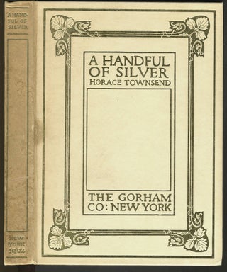 Item #27589 A Handful of Silver. Six Stories of Silversmiths. Horace Townsend, Alex. M. McLellan,...