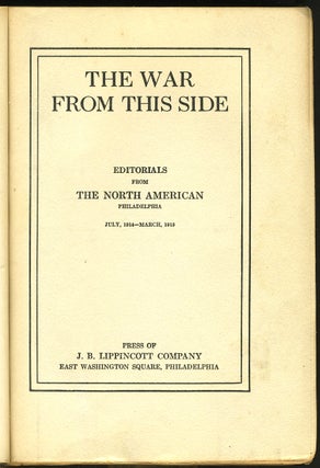 The War from This Side, Editorials from The North American Philadelphia, July 1914-March 1915.