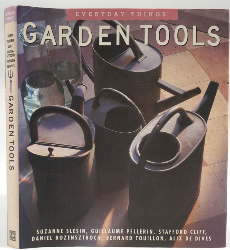 Item #27605 Everyday Things Garden Tools. Suzanne Slesin, Daniel Rozensztroch, Stafford Cliff, Guillaume Pellerin.