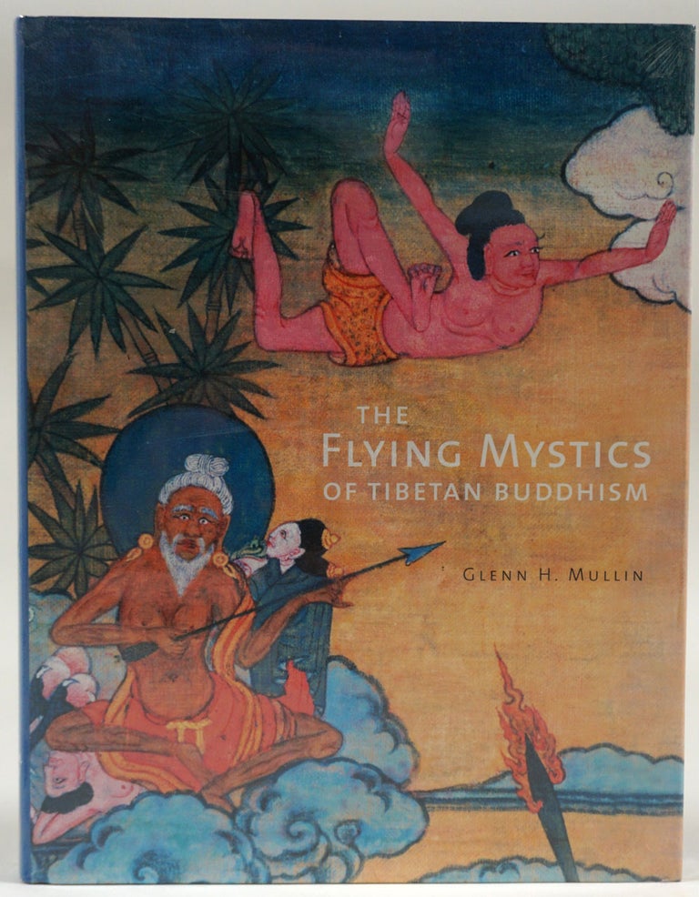 Item #27607 The Flying Mystics of Tibetan Buddhism. Glenn H. Mullin.