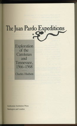The Juan Pardo Expeditions. Exploration of the Carolinas and Tennessee 1566-1568.
