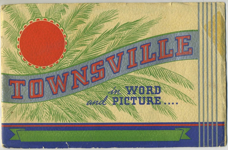 Item #27689 Townsville in Word and Picture. Queensland, Tourism.