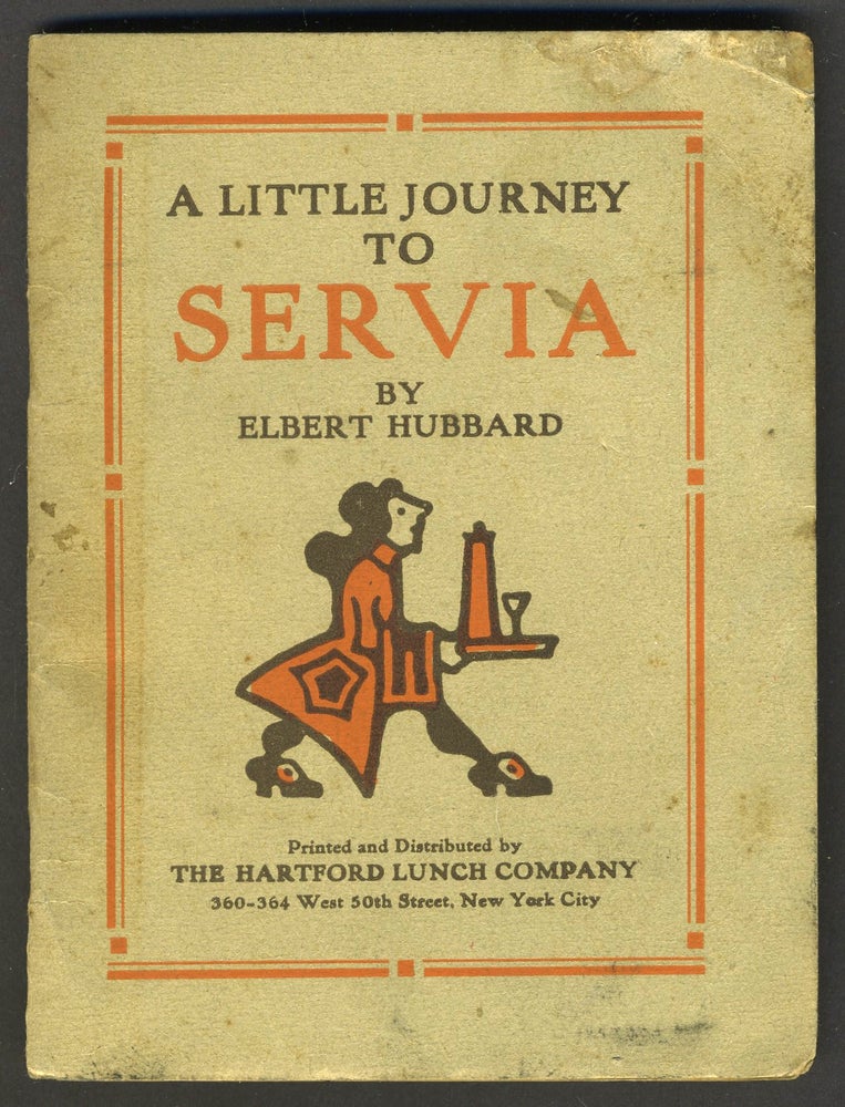 Item #27706 A Little Journey to Servia. Elbert Hubbard, Roycroft.