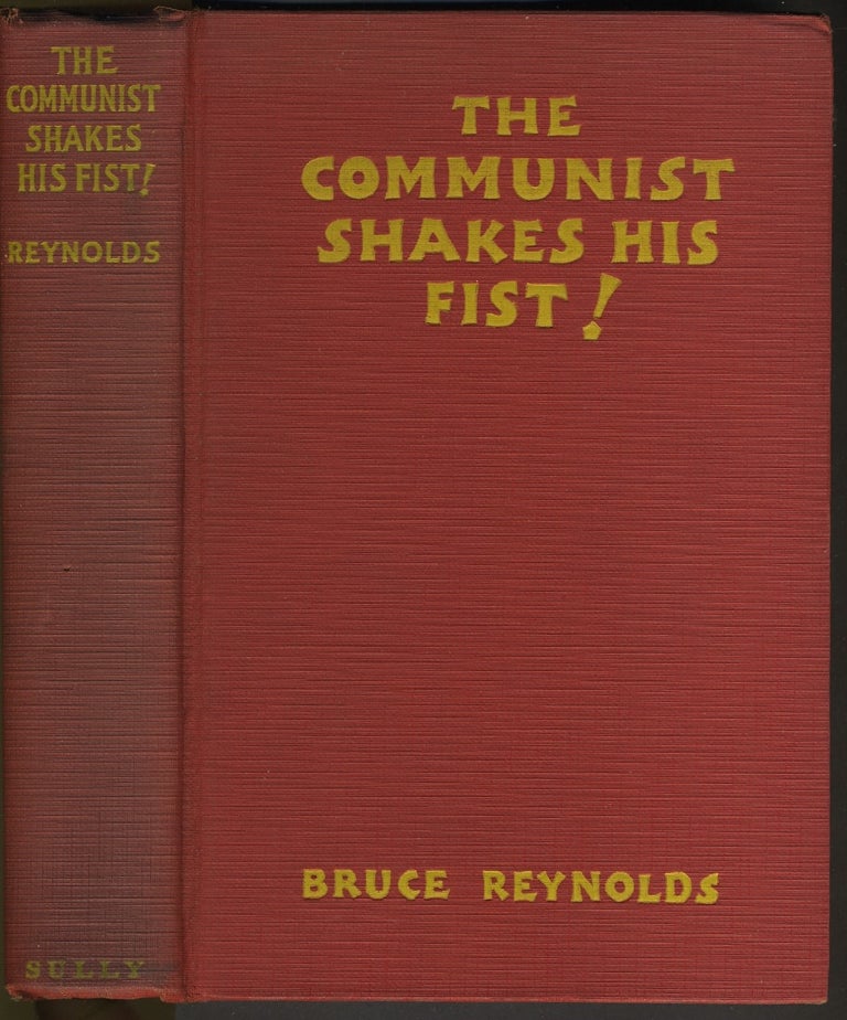 Item #27718 The Communist Shakes His Fist. He Would Fight the Battles of Moscow on the Streets of New York. Bruce Reynolds.