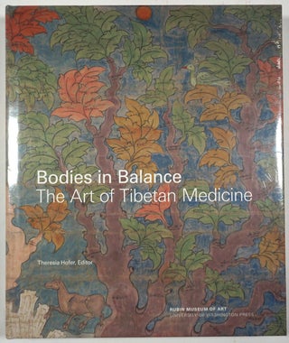 Item #27740 Bodies in Balance: The Art of Tibetan Medicine. Theresia Hofer