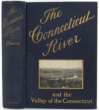 Item #27791 The Connecticut River and the Valley of the Connecticut, Three Hundred and Fifty...