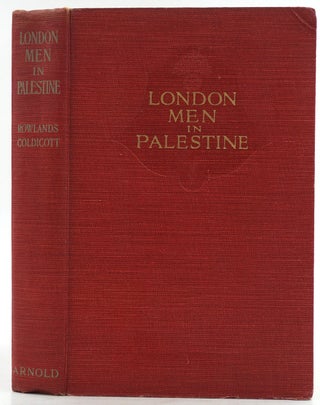 Item #27794 London Men in Palestine and How They Marched to Jerusalem. Rowlands Coldicott