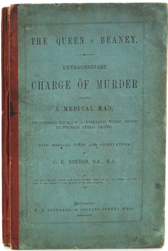 Item #27796 The Queen v. Beaney. Extraordinary Charge of Murder against a Medical Man, in Consequence of a Diseased Womb Being Ruptured After Death, with Medical Notes and Observations. C. E. M. D. Reeves.
