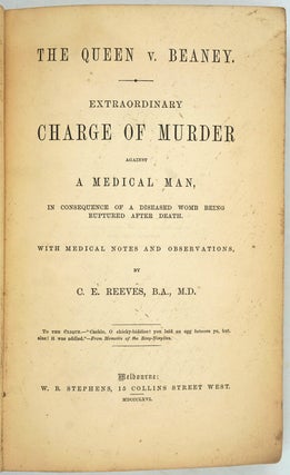 The Queen v. Beaney. Extraordinary Charge of Murder against a Medical Man, in Consequence of a Diseased Womb Being Ruptured After Death, with Medical Notes and Observations.