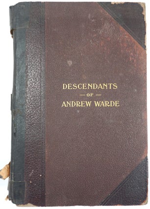 Item #27809 Andrew Warde and His Descendants 1597 - 1910. Being a Compilation of Facts Relating...