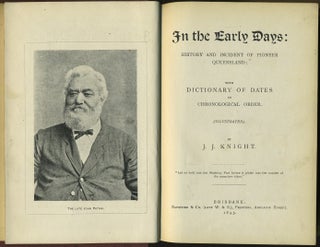 In The Early Days. History and Incident of Pioneer Queensland. With Dictionary of Dates in Chronological Order.