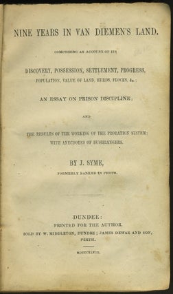 Item #27883 Nine Years in Van Diemen's Land, comprising an Account of his Discovery, Possession,...