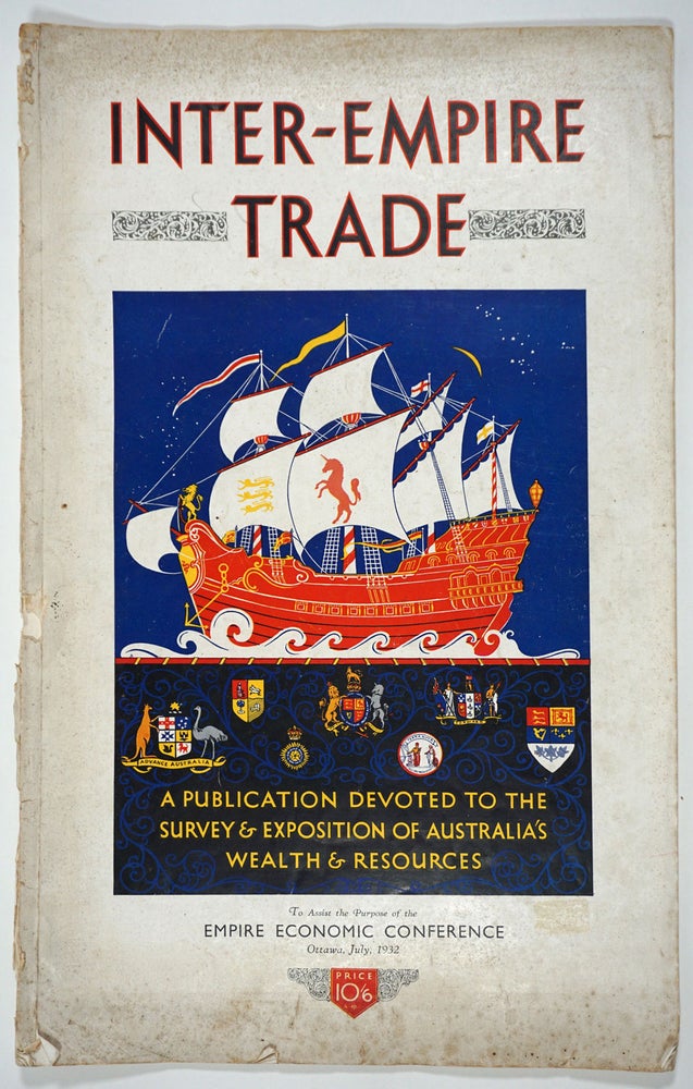 Item #27999 Inter-Empire Trade: a Publication devoted to the Survey & Exposition of Australia's Wealth & Resources: to assist the purpose of the Empire Economic Conference, Ottawa, July, 1932.