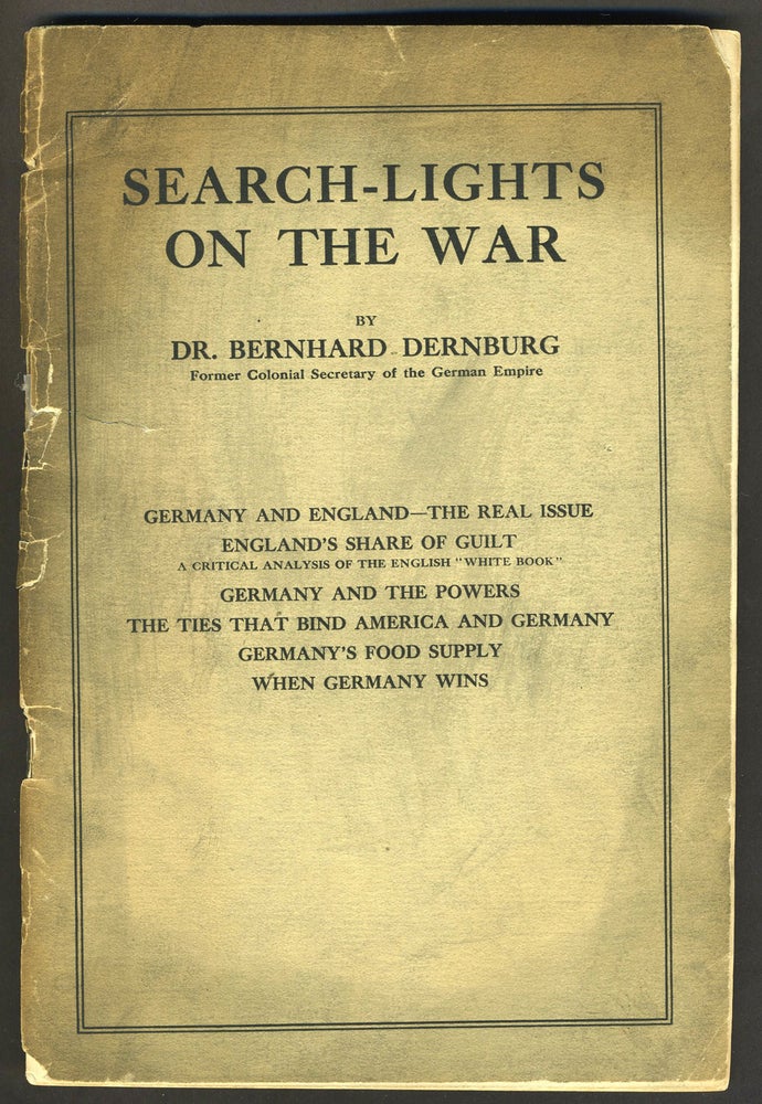Item #28001 Search-Lights on the War. W W. I., Dr. Bernard Dernburg.