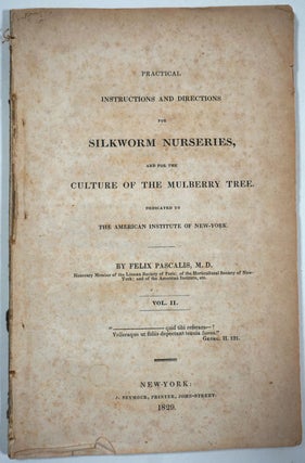 Item #28003 Practical Instructions and Directions for Silkworm Nurseries, and for the Culture of...