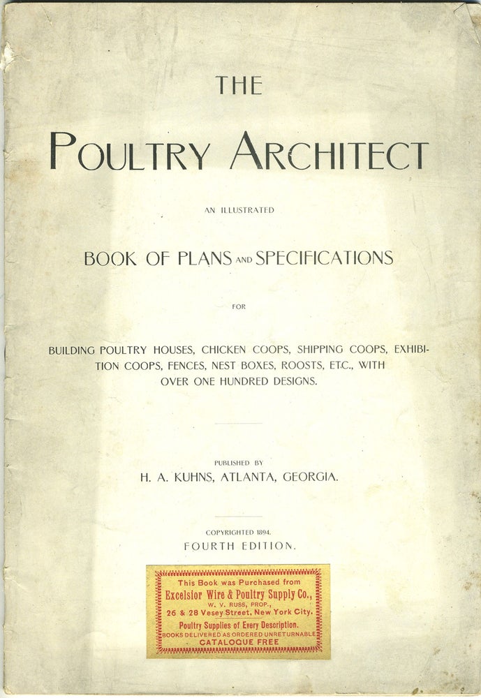 Item #28014 The Poultry Architect. An Illustrated Book of Plans and Specifications for Building Poultry Houses, Chicken Coops, Shipping Coops, Exhibition Coops, Fences, Nest Boxes, Roosts, Etc., with Over One Hundred Designs. Agriculture, Poultry.