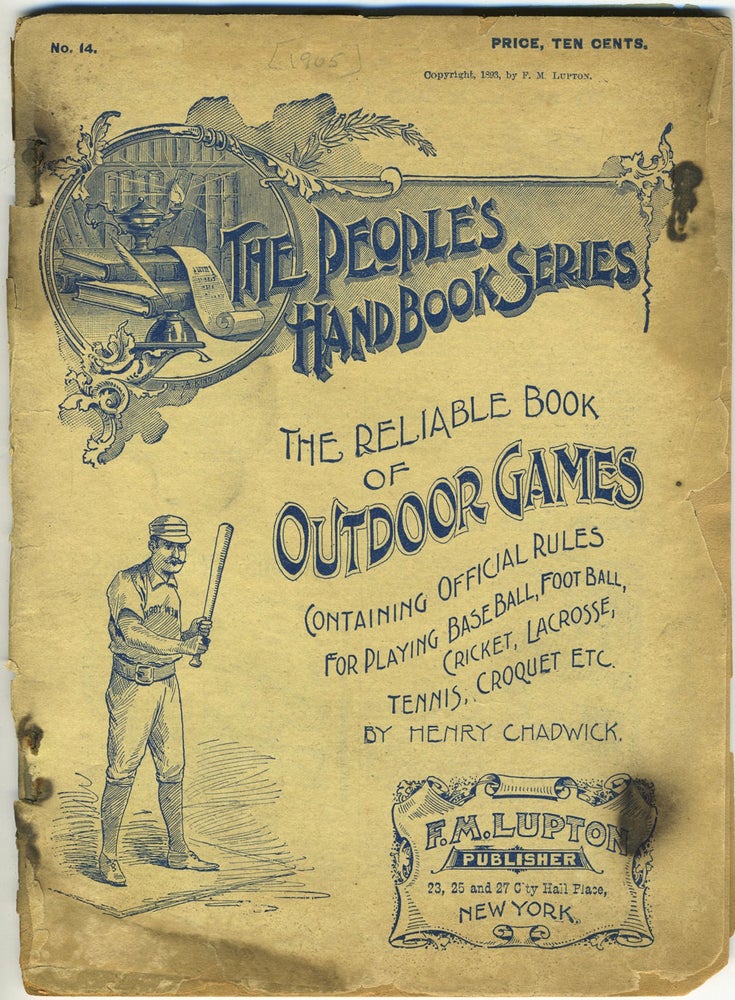 Item #28051 The People's Handbook Series. The Reliable Book of Outdoor Games containing Official Rules for playing Baseball, Football, Cricket, Lacrosse, Tennis, Croquet etc. Henry Chadwick.