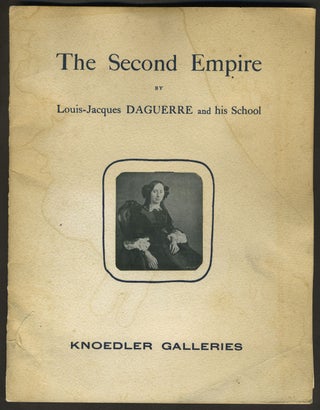 Item #28053 The Second Empire by Louis-Jacques Daguerre and his School. Exhibition of...
