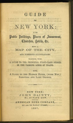 Item #28074 Guide to New York : Its public buildings, places of amusement, churches, hotels, &c....