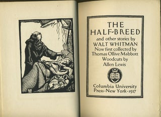 The Half-Breed and other stories by Walt Whitman. Now first collected by Thomas Ollive Mabbott, Woodcuts by AllenLewis.