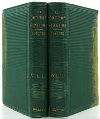The Cotton Kingdom. A Traveller's Observations on Cotton and Slavery in the American Slave States Based Upon Three Former Volumes of Journeys and Investigations by the Same Author.
