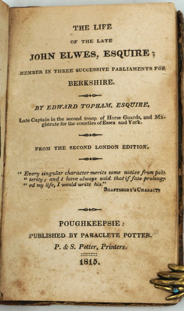 Item #28281 The Life of the Late John Elwes, Esquire; Member in Three Successive Parliaments for Berkshire. From the Second London Edition. Edward Topham Esq.