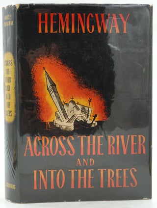 Item #28328 Across The River and Into The Trees. Ernest Hemingway