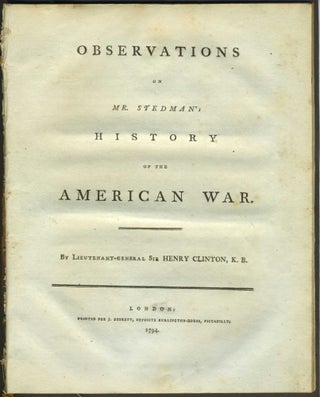 Item #28390 Observations on Mr. Stedman's History of the American War. Lieutenant-General Sir...