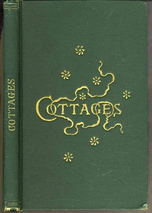 Item #28487 Cottages or Hints on Economical Building containing Twenty-Four Plates of Medium and...