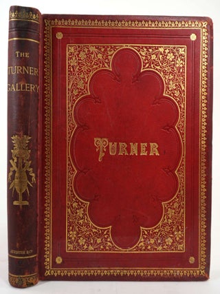 The Turner Gallery. A Series of One Hundred and Twenty Engravings from the Work of J.M.W. Turner, R.A .