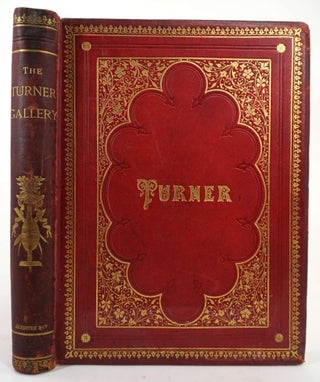 The Turner Gallery. A Series of One Hundred and Twenty Engravings from the Work of J.M.W. Turner, R.A .