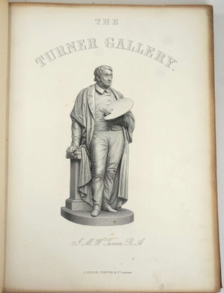 The Turner Gallery. A Series of One Hundred and Twenty Engravings from the Work of J.M.W. Turner, R.A .
