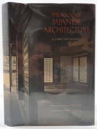 The Roots of Japanese Architecture: A Photographic Quest by Yukio Futagawa.
