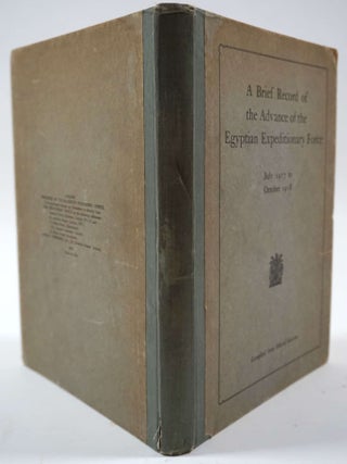 A Brief Record of the Advance of the Egyptian Expeditionary Force Under the Command of General Sir Edmund H.H. Allenby, G.C.B., G.C.M.G. July 1917 to October 1918. Compiled from Official Sources.