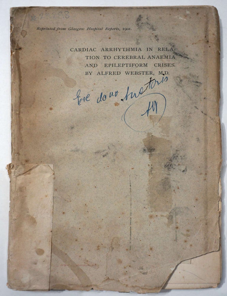 Item #29298 Cardiac Arrhythmia in Relation to Cerebral Anaemia and Epileptiform Crises. Dr. Alfred Edwin Webster.