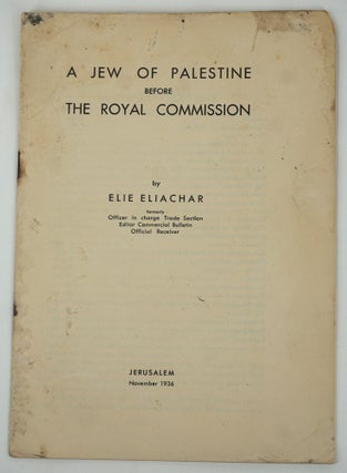 Item #29486 A Jew of Palestine Before the Royal Commission. Elie Eliachar