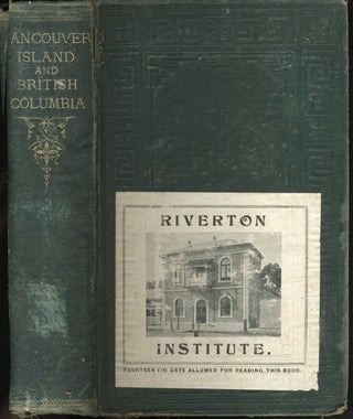 Item #3173 Vancouver Island and British Columbia. Their History, Resources and Prospects. Matthew...