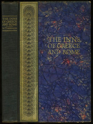 Item #3322 The Inns of Greece & Rome. And a History of Hospitality from the Dawn of Time to the...