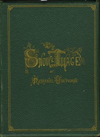 Item #3328 The Snow-Image: A Childish Miracle. Nathaniel Hawthorne.