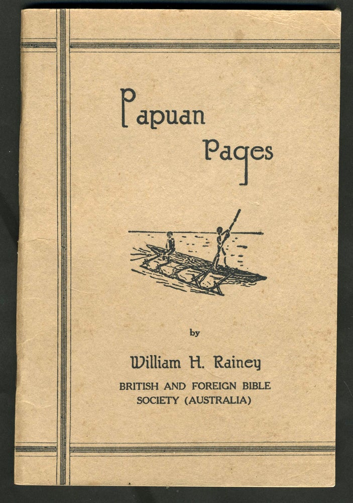 Item #3342 Papuan Pages. An Account of a Journey Made in Papua-New Guinea in October and November, 1947. W. H. Rainey.
