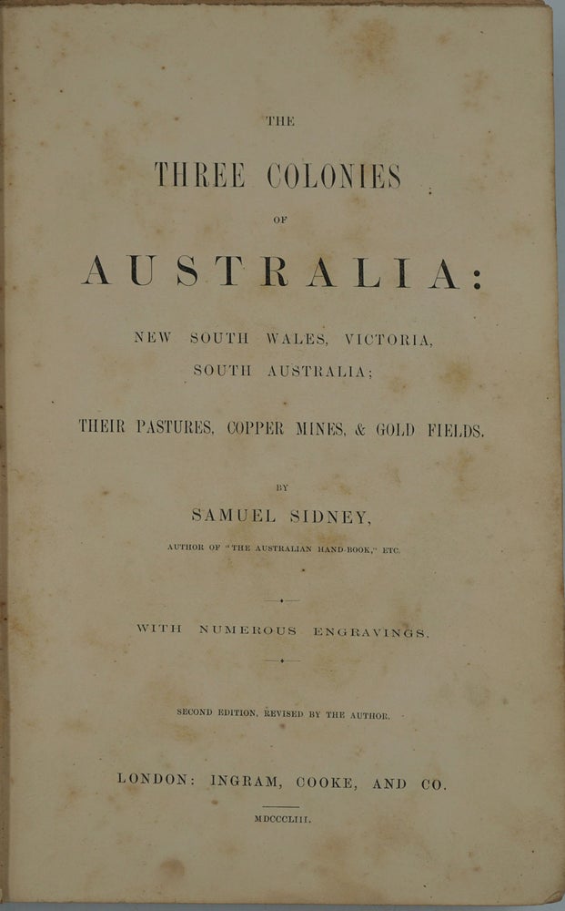 Item #3856 Three Colonies of Australia: New South Wales, Victoria, South Australia. Their Pastures, Copper Mines, & Gold Fields. Samuel Sidney.