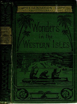 Item #3889 Wonders in the Western Isles. Being a Narrative of the commencement and progress of...