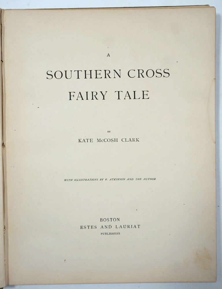 Item #4396 A Southern Cross Fairy Tale. Kate McCosh Clark.